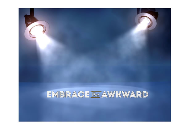Embrace The Awkward